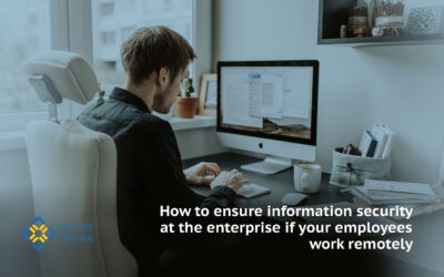 How to ensure information security at the enterprise if your employees work remotely